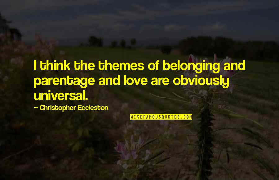 Creaw Quotes By Christopher Eccleston: I think the themes of belonging and parentage