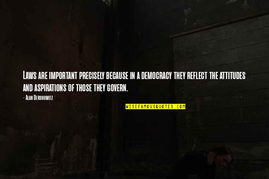 Creazione Pdf Quotes By Alan Dershowitz: Laws are important precisely because in a democracy Creazione Pdf Quotes By Alan Dershowitz: Laws are important precisely because in a democracy