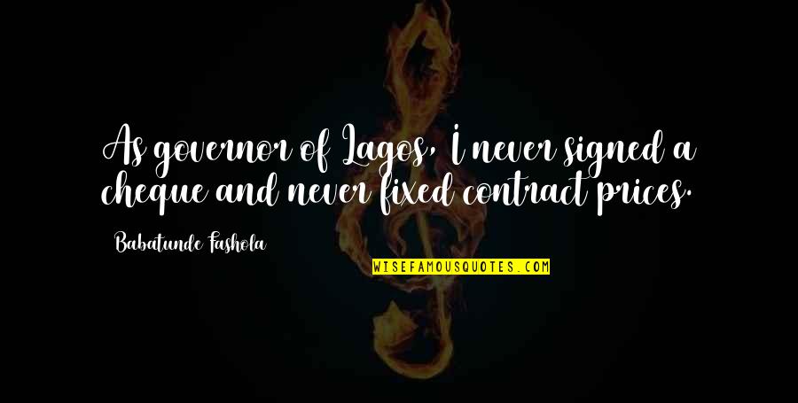 Creazioni Clemente Quotes By Babatunde Fashola: As governor of Lagos, I never signed a Creazioni Clemente Quotes By Babatunde Fashola: As governor of Lagos, I never signed a