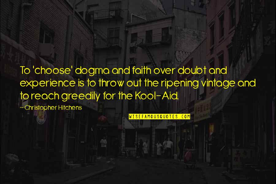 Creazzo Case Quotes By Christopher Hitchens: To 'choose' dogma and faith over doubt and Creazzo Case Quotes By Christopher Hitchens: To 'choose' dogma and faith over doubt and