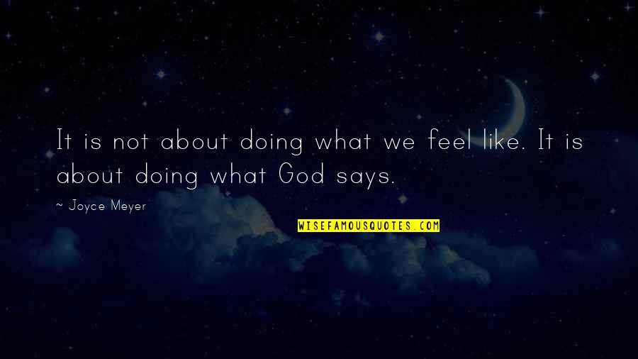Crebassa Marianne Quotes By Joyce Meyer: It is not about doing what we feel