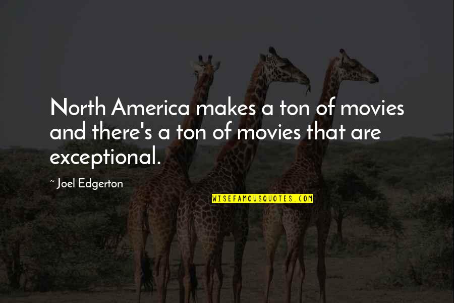 Crebros Del Quotes By Joel Edgerton: North America makes a ton of movies and