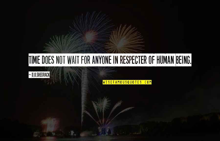 Crecan Quotes By D.O.shedrack: Time does not wait for anyone in respecter Crecan Quotes By D.O.shedrack: Time does not wait for anyone in respecter