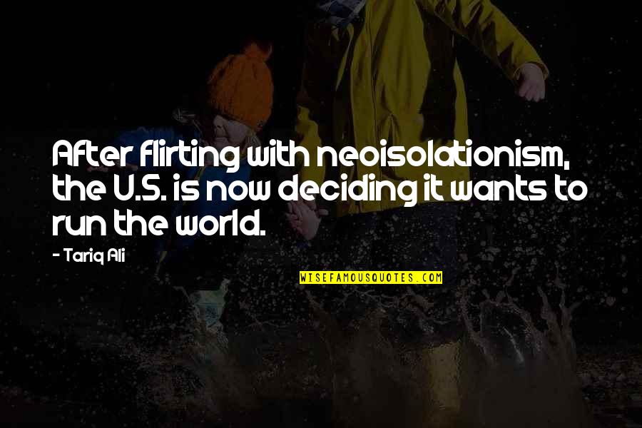 Crecan Quotes By Tariq Ali: After flirting with neoisolationism, the U.S. is now Crecan Quotes By Tariq Ali: After flirting with neoisolationism, the U.S. is now