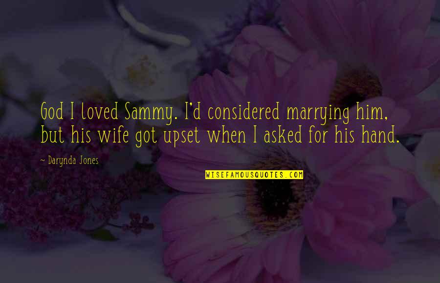 Crecen Quotes By Darynda Jones: God I loved Sammy. I'd considered marrying him, Crecen Quotes By Darynda Jones: God I loved Sammy. I'd considered marrying him,