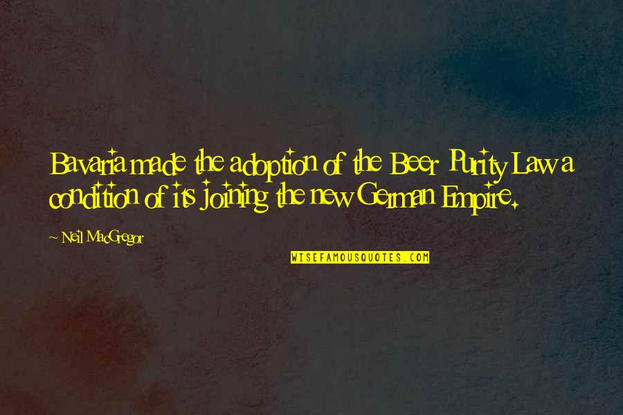 Crecher Quotes By Neil MacGregor: Bavaria made the adoption of the Beer Purity Crecher Quotes By Neil MacGregor: Bavaria made the adoption of the Beer Purity