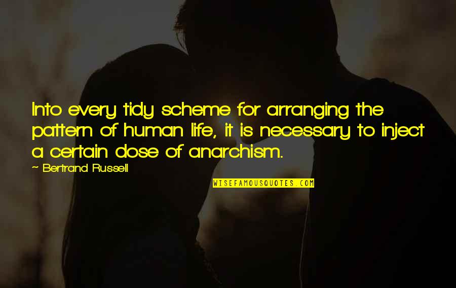 Crecido Schuifdeurkast Quotes By Bertrand Russell: Into every tidy scheme for arranging the pattern