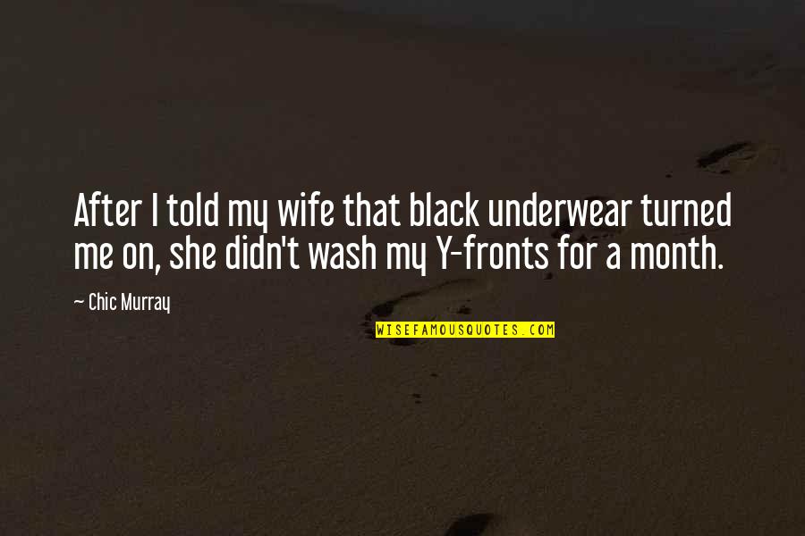 Crecientes Y Quotes By Chic Murray: After I told my wife that black underwear Crecientes Y Quotes By Chic Murray: After I told my wife that black underwear