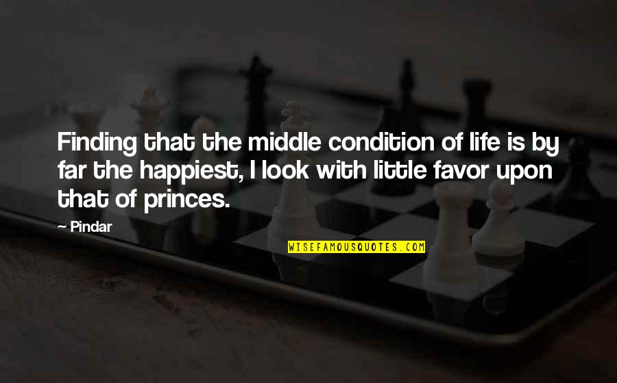 Credearn Quotes By Pindar: Finding that the middle condition of life is Credearn Quotes By Pindar: Finding that the middle condition of life is