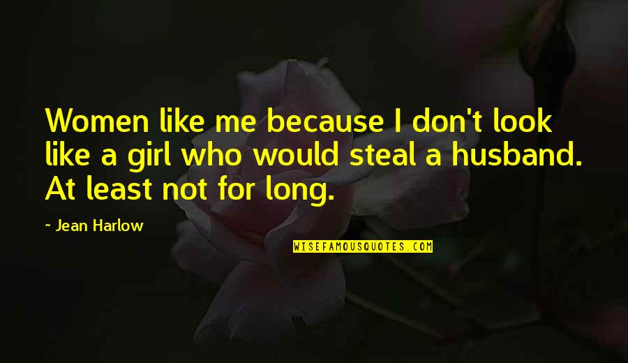 Credem Privati Quotes By Jean Harlow: Women like me because I don't look like Credem Privati Quotes By Jean Harlow: Women like me because I don't look like