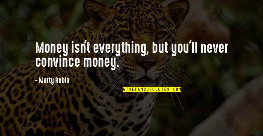 Credences Quotes By Marty Rubin: Money isn't everything, but you'll never convince money.