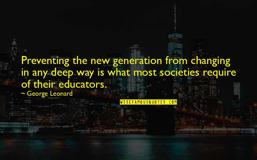 Credential Quotes By George Leonard: Preventing the new generation from changing in any