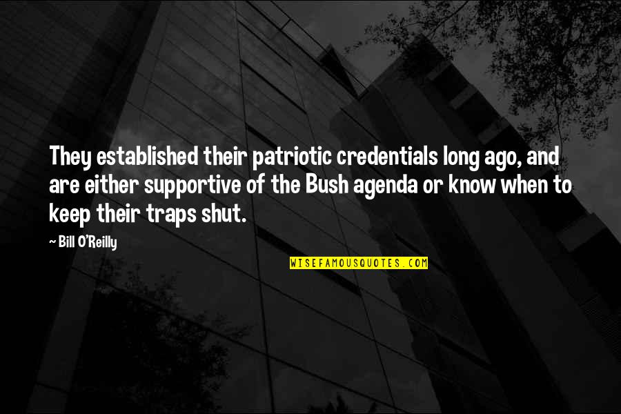 Credentials Quotes By Bill O'Reilly: They established their patriotic credentials long ago, and