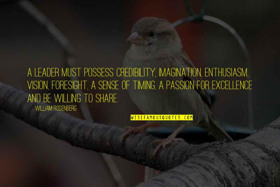 Credibility Quotes By William Rosenberg: A Leader must possess credibility, imagination, enthusiasm, vision,