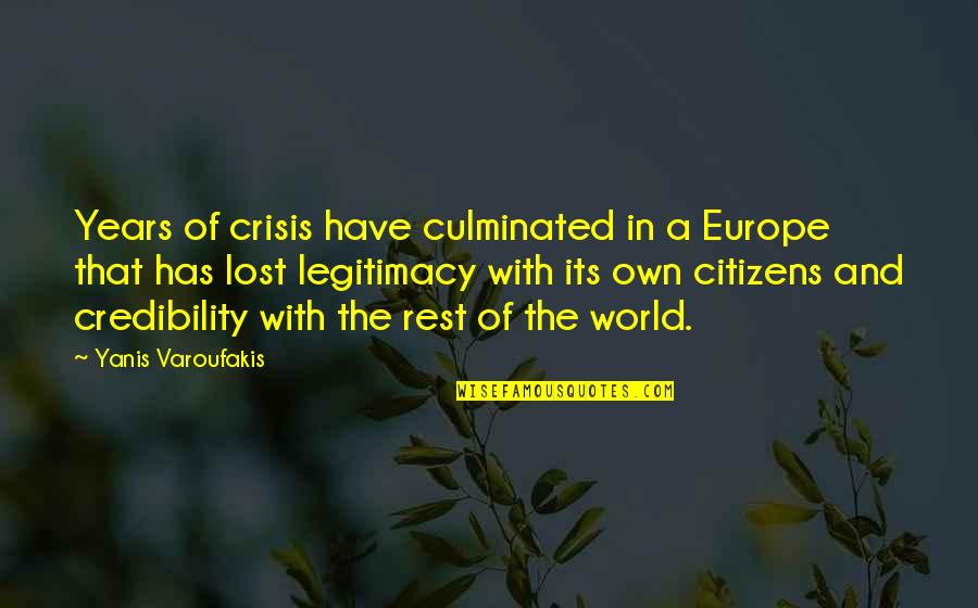 Credibility Quotes By Yanis Varoufakis: Years of crisis have culminated in a Europe