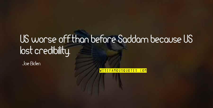Credibility's Quotes By Joe Biden: US worse off than before Saddam because US