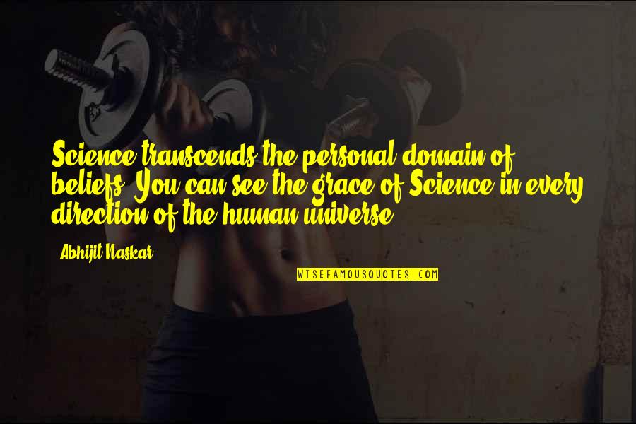 Credimi Gianni Quotes By Abhijit Naskar: Science transcends the personal domain of beliefs. You Credimi Gianni Quotes By Abhijit Naskar: Science transcends the personal domain of beliefs. You