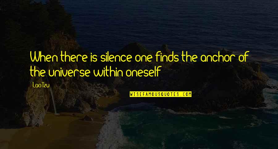 Credinka Quotes By Lao-Tzu: When there is silence one finds the anchor
