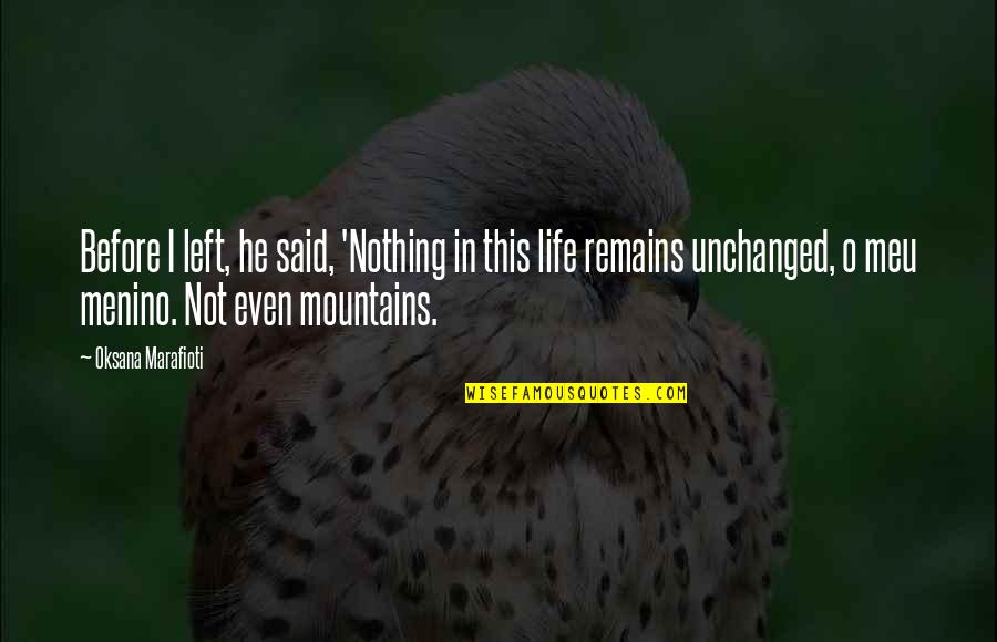 Credins Quotes By Oksana Marafioti: Before I left, he said, 'Nothing in this Credins Quotes By Oksana Marafioti: Before I left, he said, 'Nothing in this