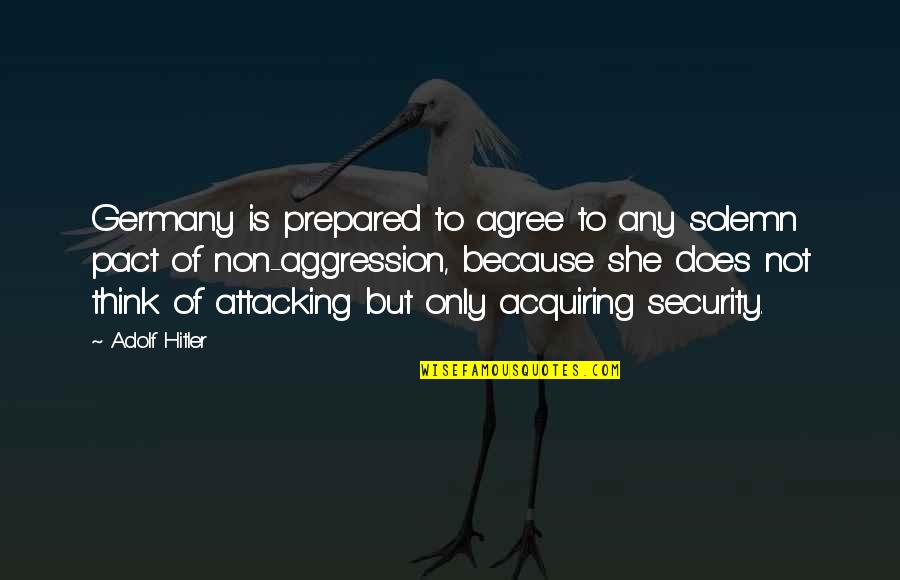 Credit Analyst Quotes By Adolf Hitler: Germany is prepared to agree to any solemn Credit Analyst Quotes By Adolf Hitler: Germany is prepared to agree to any solemn