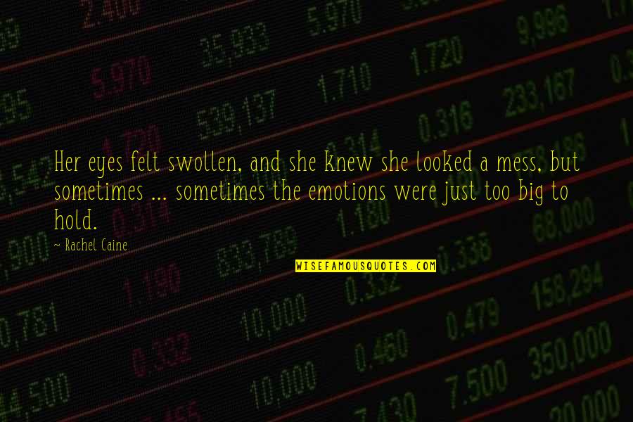 Credit And Debt Quotes By Rachel Caine: Her eyes felt swollen, and she knew she Credit And Debt Quotes By Rachel Caine: Her eyes felt swollen, and she knew she