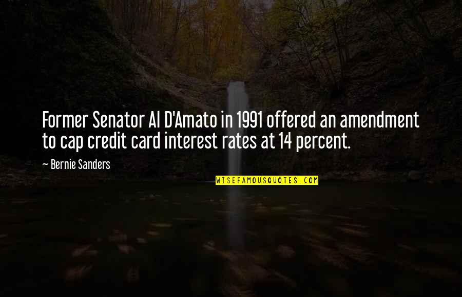 Credit Card Quotes By Bernie Sanders: Former Senator Al D'Amato in 1991 offered an