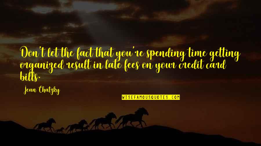 Credit Card Quotes By Jean Chatzky: Don't let the fact that you're spending time
