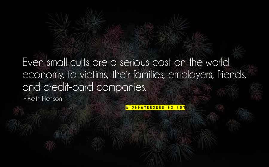 Credit Card Quotes By Keith Henson: Even small cults are a serious cost on
