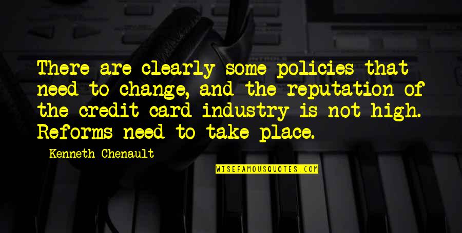 Credit Card Quotes By Kenneth Chenault: There are clearly some policies that need to