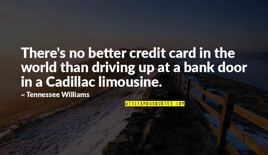 Credit Card Quotes By Tennessee Williams: There's no better credit card in the world