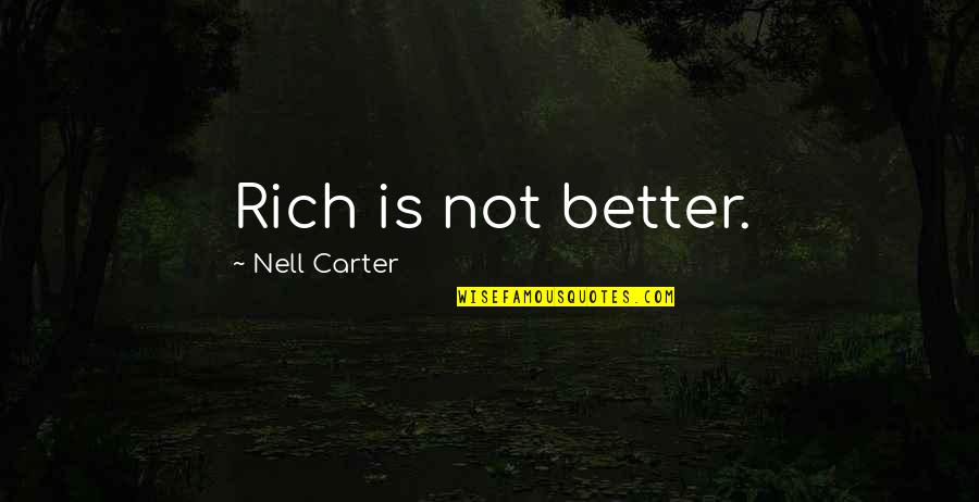 Credit Card Sales Quotes By Nell Carter: Rich is not better.