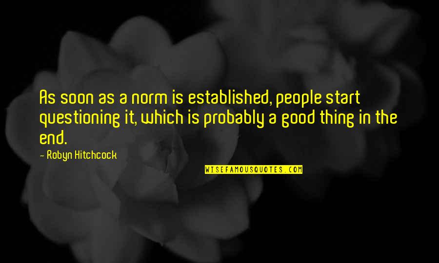 Credit Card Trap Quotes By Robyn Hitchcock: As soon as a norm is established, people