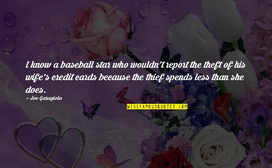 Credit Cards Quotes By Joe Garagiola: I know a baseball star who wouldn't report