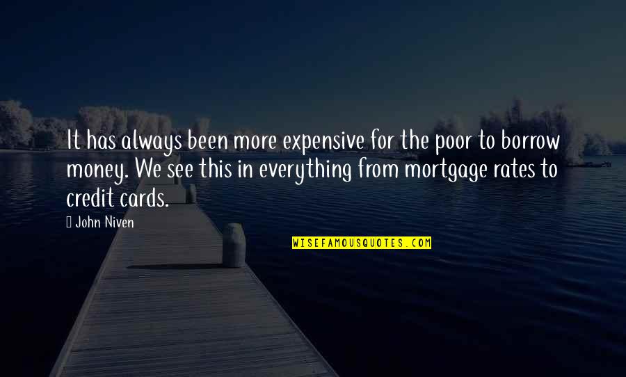 Credit Cards Quotes By John Niven: It has always been more expensive for the