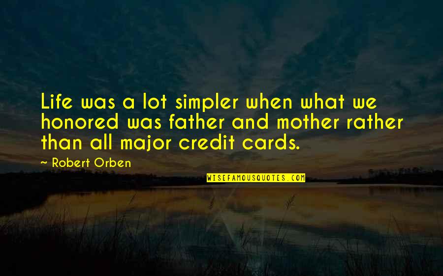 Credit Cards Quotes By Robert Orben: Life was a lot simpler when what we