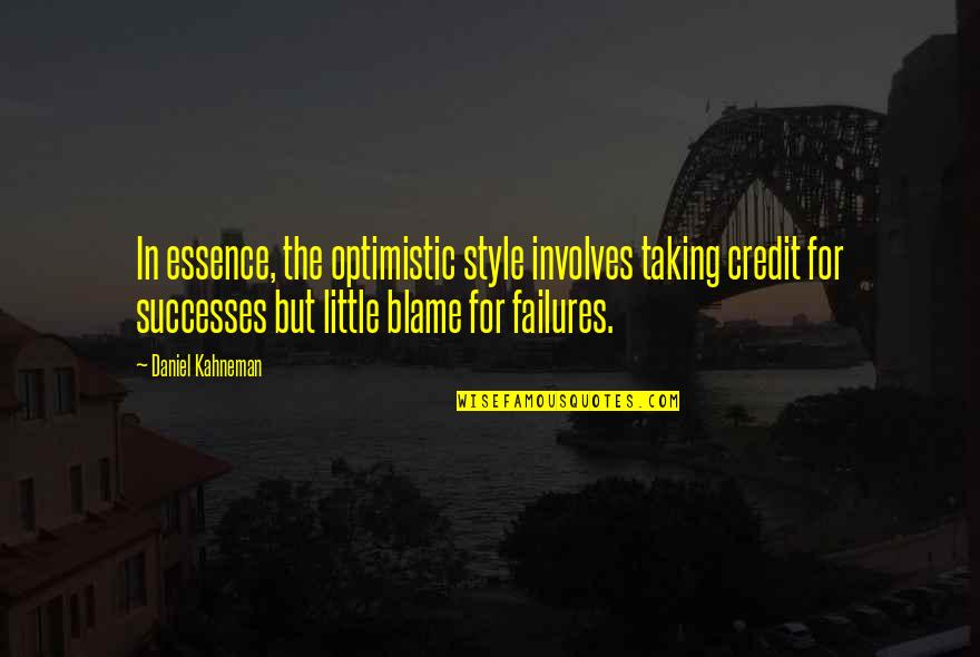 Credit For Quotes By Daniel Kahneman: In essence, the optimistic style involves taking credit Credit For Quotes By Daniel Kahneman: In essence, the optimistic style involves taking credit