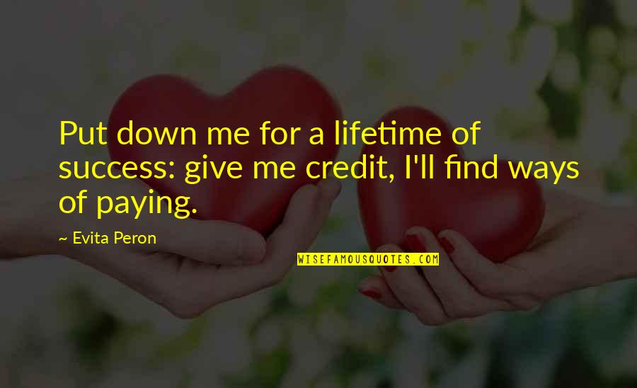 Credit Giving Quotes By Evita Peron: Put down me for a lifetime of success: