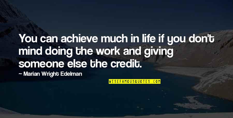 Credit Giving Quotes By Marian Wright Edelman: You can achieve much in life if you