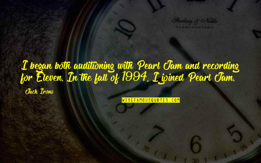 Credit Scores Quotes By Jack Irons: I began both auditioning with Pearl Jam and