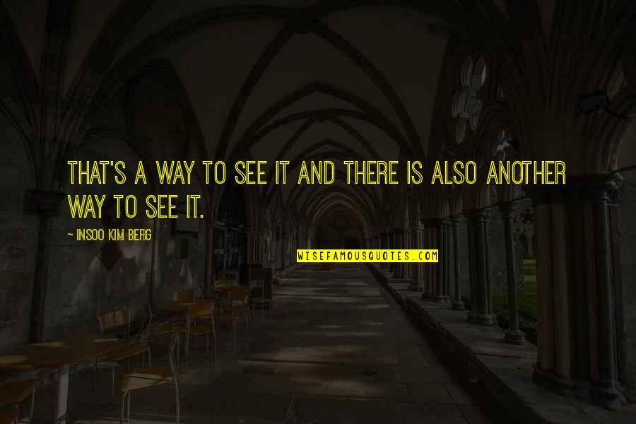 Credit Tagalog Quotes By Insoo Kim Berg: That's a way to see it and there