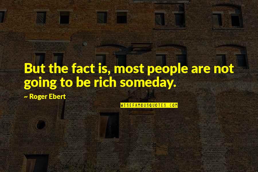 Credit Tagalog Quotes By Roger Ebert: But the fact is, most people are not