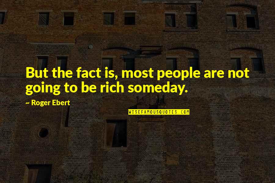 Credit Tagalog Quotes By Roger Ebert: But the fact is, most people are not