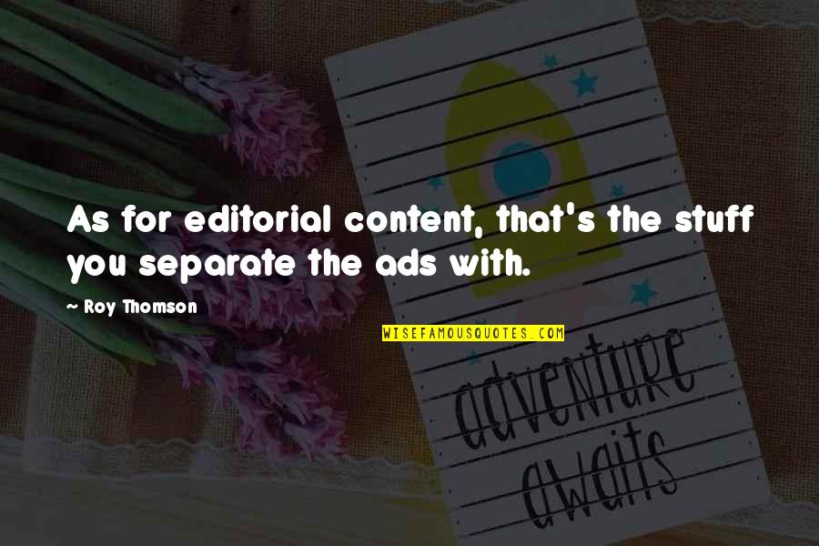 Credssp Quotes By Roy Thomson: As for editorial content, that's the stuff you