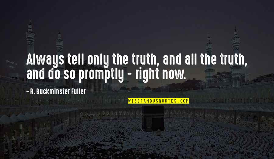 Credula Latin Quotes By R. Buckminster Fuller: Always tell only the truth, and all the Credula Latin Quotes By R. Buckminster Fuller: Always tell only the truth, and all the
