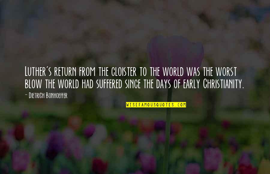 Credulities Quotes By Dietrich Bonhoeffer: Luther's return from the cloister to the world