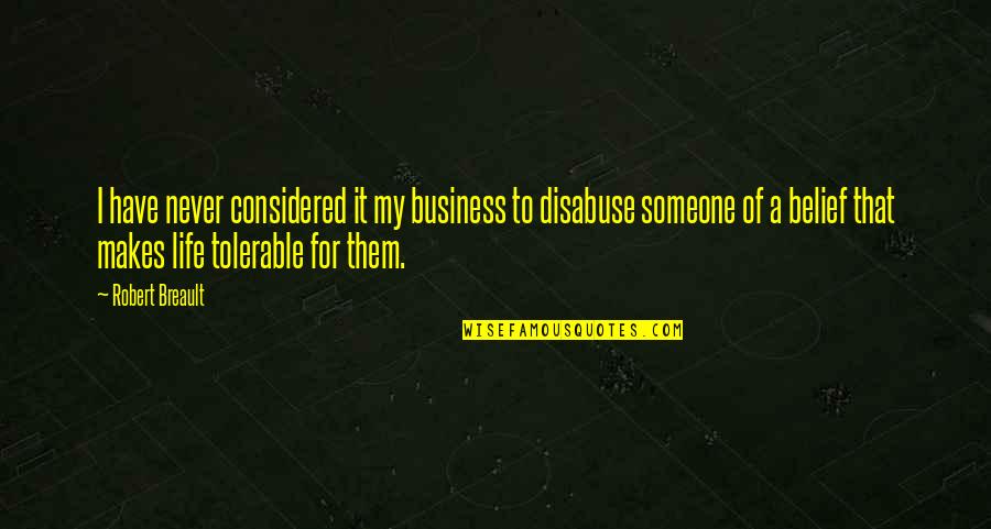 Credulities Quotes By Robert Breault: I have never considered it my business to