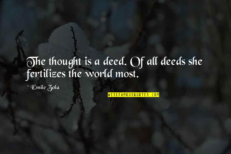 Cree Nation Quotes By Emile Zola: The thought is a deed. Of all deeds