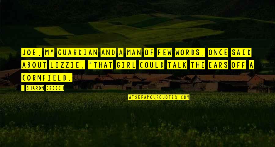 Creech Quotes By Sharon Creech: Joe, my guardian and a man of few