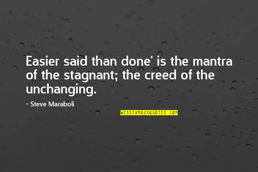 Creed In Life Quotes By Steve Maraboli: Easier said than done' is the mantra of