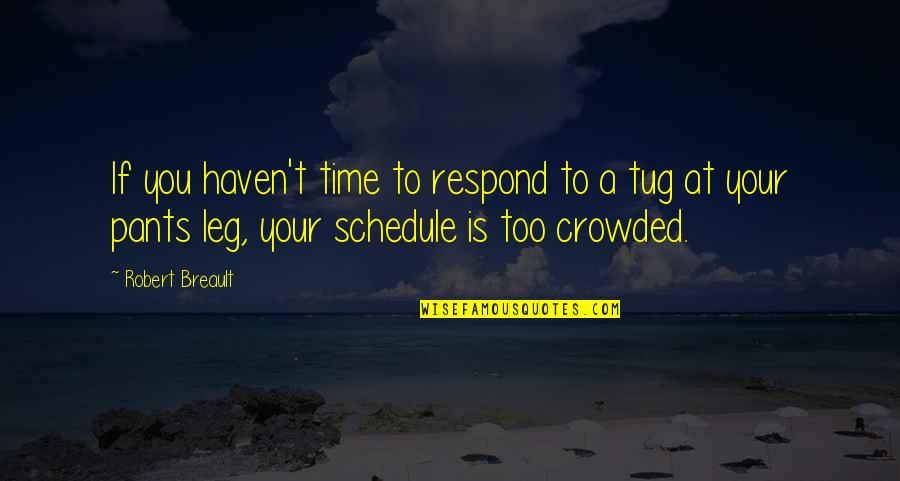 Creed Men Quotes By Robert Breault: If you haven't time to respond to a Creed Men Quotes By Robert Breault: If you haven't time to respond to a